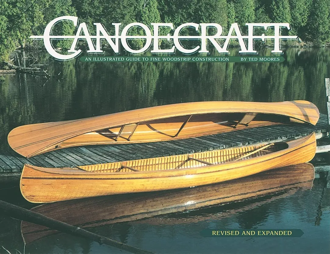 Canoecraft: An Illustrated Guide to Fine Woodstrip Construction Paperback  November 15, 2007
